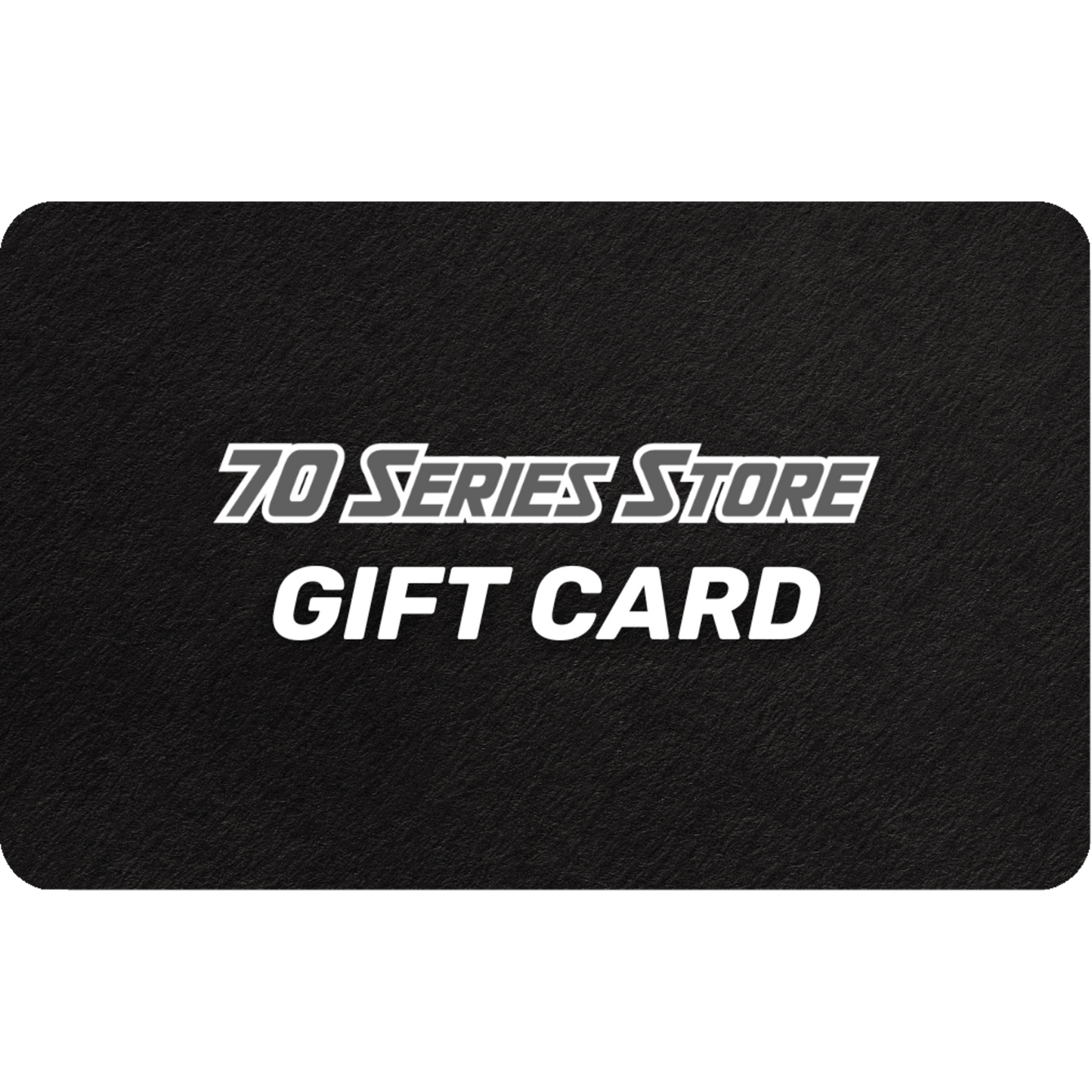 70 Series Store Gift Card
